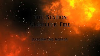 The Station Nightclub Fire  A Short Documentary  Fascinating Horror [upl. by Wertz]